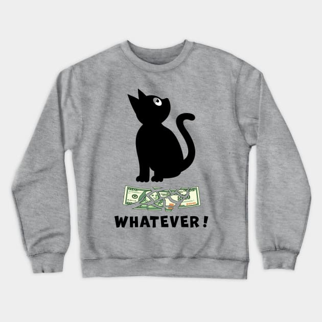 BLACK CAT DESTROYING A ONE HUNDRED DOLLAR BILL, SAYS WHATEVER Crewneck Sweatshirt by Cat In Orbit ®